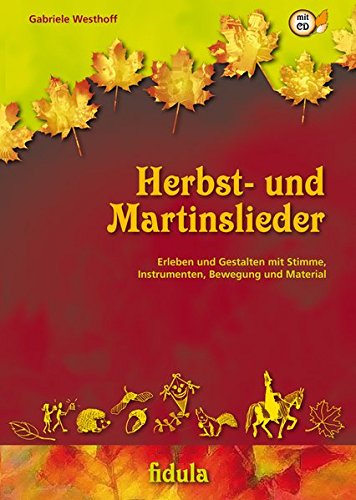 9783872269072: Herbst-und Martinslieder (mit CD): Erleben und Gestalten mit Stimme, Instrumenten, Bewegung und Material, Buch incl. CD