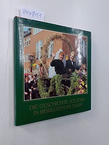 Beispielbild fr Geschichte Jlichs in bewegten Bildern: Der Historische Festzug am 17.6.89 zum Verkauf von medimops