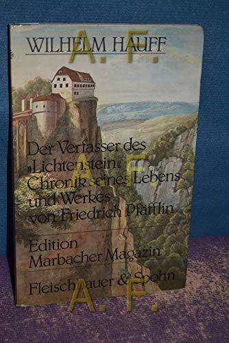 Wilhelm Hauff. Der Verfasser des "Lichtenstein". Chronik seines Lebens und Werkes von Friedrich P...