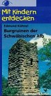 Stock image for Burgruinen der Schwbischen Alb. Mit Kindern entdecken for sale by medimops