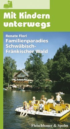 Beispielbild fr Mit Kindern unterwegs: Renate Florl - Familienparadies Schwbisch-Frnkischer Wald zum Verkauf von medimops