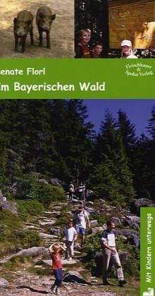 Beispielbild fr Mit Kindern unterwegs: Im Bayerischen Wald. Die schnsten Tips fr unternehmungslustige Familien zum Verkauf von medimops