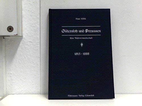 Gütersloh und Preussen. Eine Wahlverwandtschaft 1815-1888