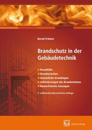 9783872476807: Brandschutz in der Gebudetechnik: Brandflle/ Brandursachen/ Gesetzliche Grundlagen/ Anforderungen des Brandschutzes/ Bautechnische Lsungen