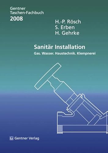 9783872476982: Gentner Taschen Fachbuch Sanitr Installation 2008: Gas, Wasser, Haustechnik, Klempnerei - Rsch, H.-P.