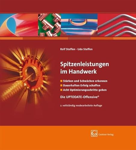 Stock image for Spitzenleistungen im Handwerk: Die UPTODATE-Offensive. Acht Optimierungsschritte fr Handwerksunternehmer [Gebundene Ausgabe] Ratgeber Beruf Bewerbung Karriere Handwerksbetrieb Ausbildung Technik Unternehmensfhrung Handwerker Finanzen Recht Wirtschaft Anette Schulze-Kremer (Illustrator), Rolf Steffen (Autor), Udo Steffen (Autor), Wolfgang Mirbach (Fotograf) for sale by BUCHSERVICE / ANTIQUARIAT Lars Lutzer