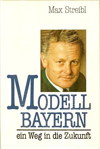 Modell Bayern - ein Weg in die Zukunft