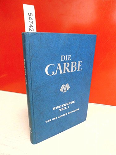 9783872520210: Die Garbe / Musikkunde 1: Von der Antike bis Gluck