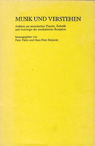 Beispielbild fr Musik und Verstehen. Aufstze zum semiotischen Theorie, sthetik und Soziologie der musikalischen Rezeption. zum Verkauf von Worpsweder Antiquariat