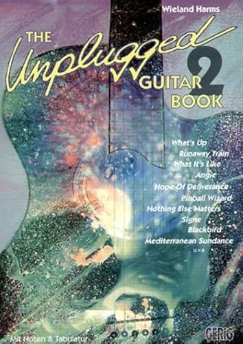 Unplugged Guitar Book. 20 der schönsten Songs für Akustikgitarre: The Unplugged Guitar Book 2. 20 der schönsten Songs für Akustikgitarre: BD 2 - Harms, Wieland