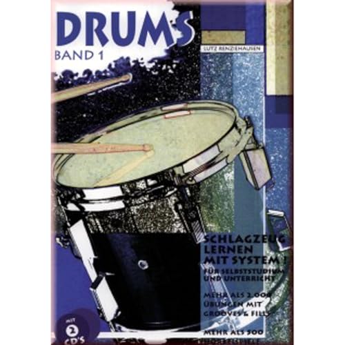 Drums. Schlagzeug lernen mit System!: Drums, m. je 2 CD-Audio, Bd.1, Mehr als 2000 Übungen mit Grooves & Fills, m. 2 CD-Audio - Renziehausen Lutz