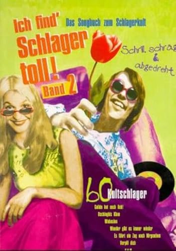 Beispielbild fr Ich find' Schlager toll!, Bd.2: Das Songbuch zum Schlagerkult. 60 Kultschlager. Schrill, schrg und abgedreht zum Verkauf von medimops