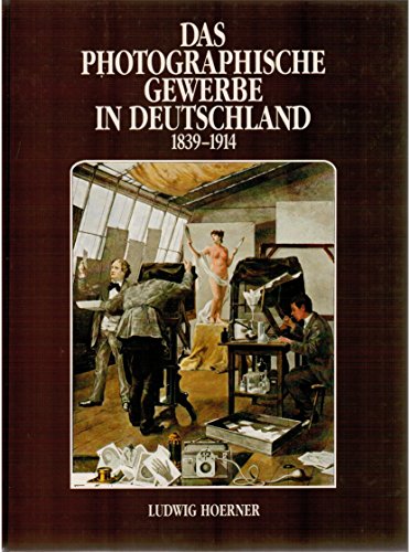 Das photographische Gewerbe in Deutschland 1839-1914 (German Edition) - Hoerner, Ludwig