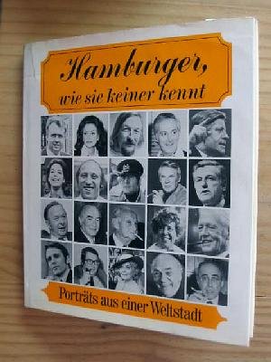 Beispielbild fr Hamburger wie sie keiner kennt - signiert - Portrts aus einer Weltstadt - mit 11 Signaturen zum Verkauf von Antiquariat Luna
