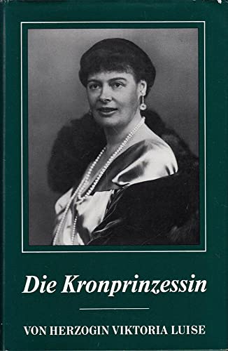 Die Kronprinzessin. Von der Herzogin selbst auf dem Vorsatz signiert ! - Herzogin Viktoria Luise