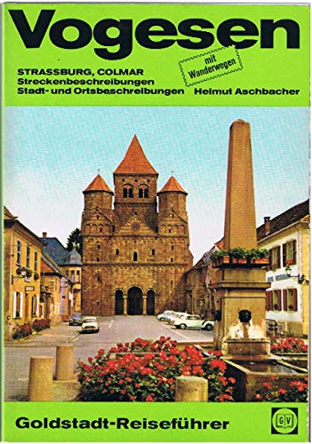 Imagen de archivo de Vogesen, Straburg und Colmar. Goldstadt- Reisefhrer. Reise-, Kunst- und Wanderfhrer. a la venta por Versandantiquariat Felix Mcke