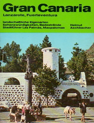 Imagen de archivo de Gran Canaria, Lanzarote, Fuerteventura: Landschaftliche Eigenarten, Sehenswrdigkeiten, Badestrnde, Stadtfhrer Las Palmas, Maspalomas a la venta por Versandantiquariat Felix Mcke