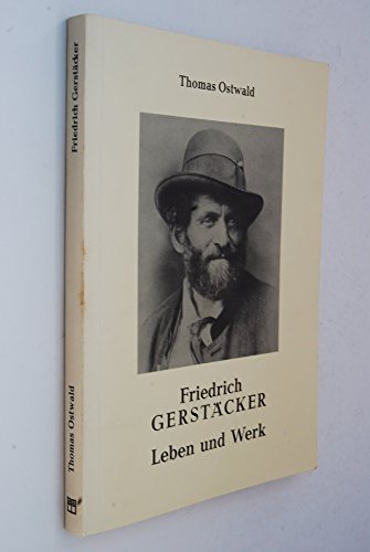 Friedrich Gerstäcker - Leben und Werk. - Ostwald, Thomas