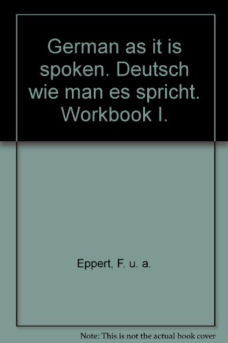 Stock image for German as it is Spoken; Deutsch Wie Man Es Spricht Workbook I for sale by Pensees Bookshop