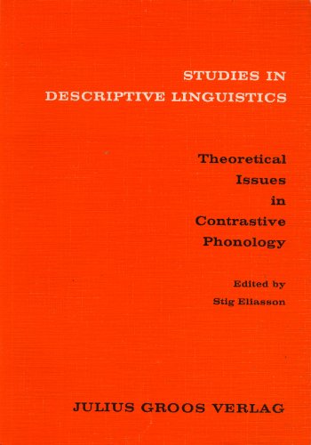 Theoretical Issues in Contrastive Phonology (Studies in Descriptive Linguistics, 13)