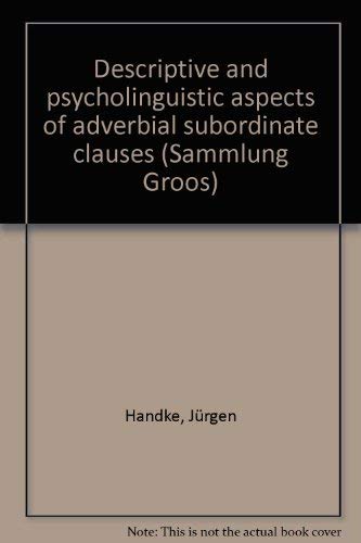 Descriptive and Psycholinguistic Aspects of Adverbial Subordinate Clauses.