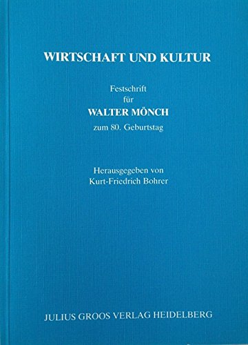 Wirtschaft und Kultur. Dem Romanisten Walter Mönch, Altrektor der Universität Mannheim, ein festlicher Gruß alter Freunde, Kollegen und Schüler zu seinem 80. Geburtstag. - Bohrer, Kurt-Friedrich [Hrsg.]