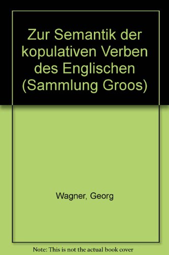 Zur Semantik der kopulativen Verben des Englischen. Sammlung Groos