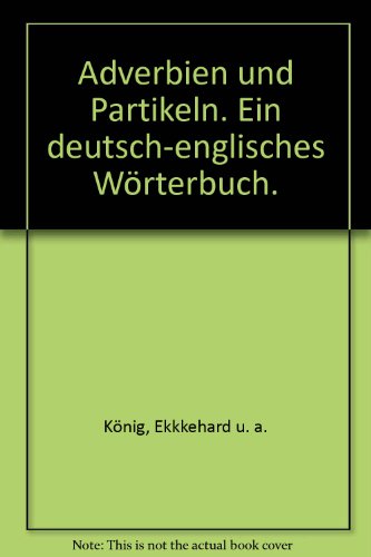 Beispielbild fr Adverbien und Partikeln - Ein deutsch-englisches Wrterbuch zum Verkauf von PRIMOBUCH