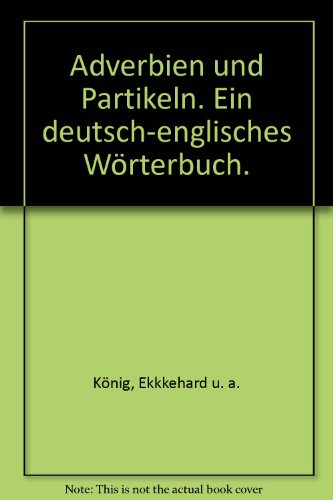 Adverbien und Partikeln - Ein deutsch-englisches Wörterbuch