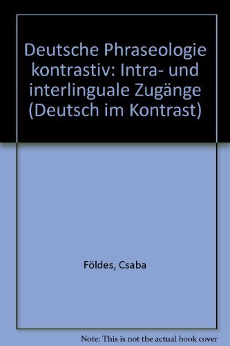 Beispielbild fr Deutsche Phraseologie kontrastiv: Intra- und interlinguale Zugnge (Deutsch im Kontrast) zum Verkauf von medimops