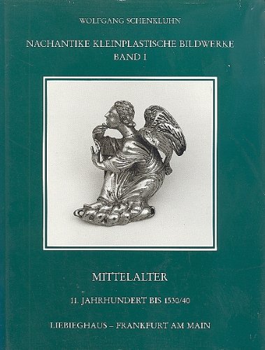 Stock image for Nachantike Kleinplastische Bildwerke. Band 1. Mittelalter 11. Jahrhundert bis 1530/40 Liebighaus - Museum alter Plastik for sale by Edition H. Schroeder e.K.