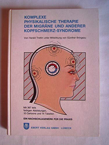 Stock image for Komplexe Physikalische Therapie der Migrne und anderer Kopfschmerz Syndrome (Ein Nachschlagewerk fr die Praxis) for sale by Bcherbazaar