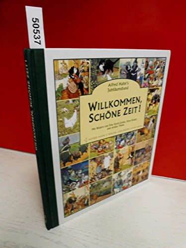 Alfred Hahn`s Jubiläumsband Willkommen, schöne Zeit!. Bilder von Fritz Koch-Gotha . Texte von Mar...