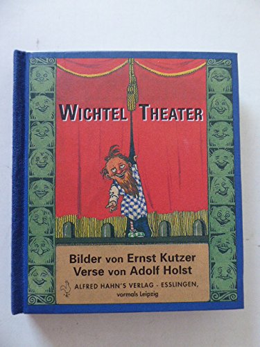 Imagen de archivo de Wichtel Theater / Wichteltheater. Bilder von Ernst Kutzer, Verse von Adolf Holst. Halbleinen a la venta por Deichkieker Bcherkiste