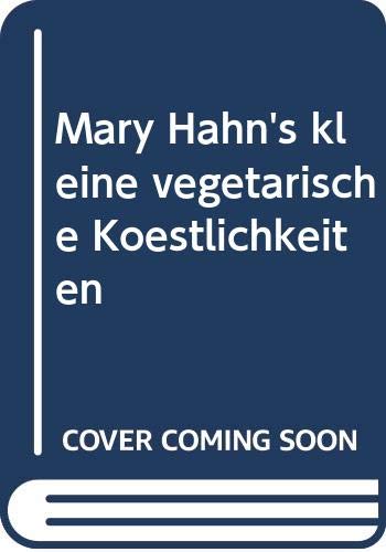 Imagen de archivo de Mary Hahn's kleine vegetarische Kstlichkeiten a la venta por Versandantiquariat Felix Mcke