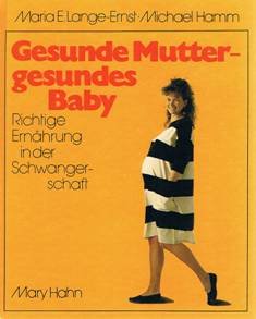 Beispielbild fr Gesunde Mutter - gesundes Baby : richtige Ernhrung in d. Schwangerschaft / Maria E. Lange-Ernst ; Michael Hamm. zum Verkauf von Antiquariat + Buchhandlung Bcher-Quell