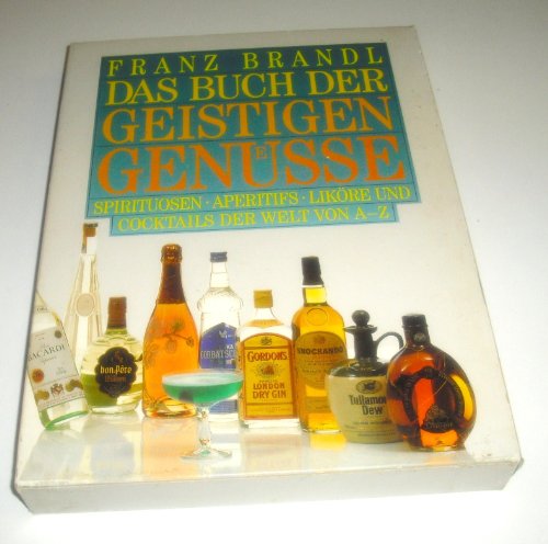 Stock image for Das Buch der geistigen Gensse. Spirituosen, Aperitifs, Likre und Cocktails der Welt von A - Z for sale by medimops