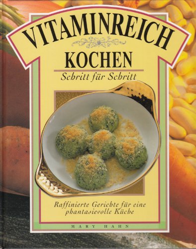Imagen de archivo de Vitaminreich Kochen. 30 kstliche Rezepte fr die gesundheitsbewute Kche a la venta por medimops