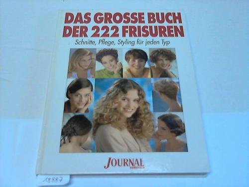 Stock image for Das grosse Buch der 222 Frisuren. Journal fr die Frau. Schnitt, Pflege, Styling fr jeden Typ for sale by medimops