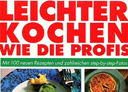 Stock image for Leichter kochen wie die Profis. Journal fr die Frau. Mit 100 Rezepten und zahlreichen step-by-step- Fotos for sale by Gabis Bcherlager