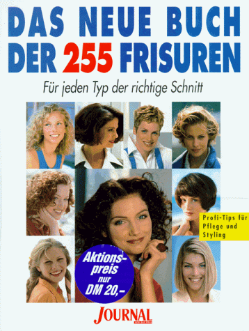 Stock image for Das neue Buch der 255 Frisuren. Journal fr die Frau. Fr jeden Typ der richtige Schnitt for sale by medimops