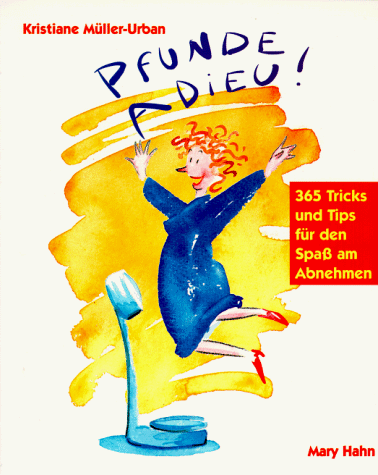 Stock image for Pfunde Adieu! 365 Tricks und Tips fr den Spa am Abnehmen. Softcover for sale by Deichkieker Bcherkiste