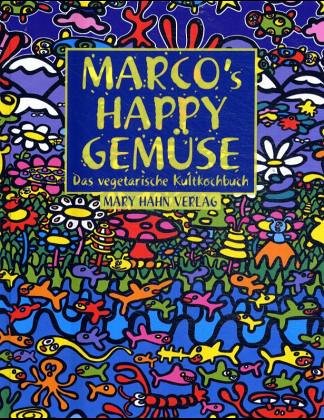 Marcos happy Gemüse: Das vegetarische Kult-Kochbuch