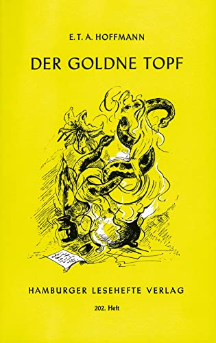 Der goldene Topf: Ein Märchen aus der neuen Zeit - Ernst Theodor Amadeus Hoffmann
