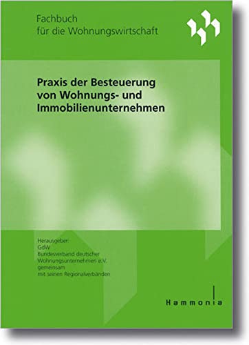 Praxis der Besteuerung von Wohnungs- und Immobilienunternehmen. Fachbuch für die Wohnungswirtschaft.