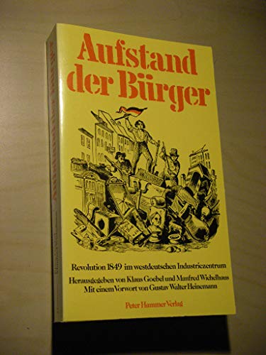 Imagen de archivo de Aufstand der Brger. Revolution 1849 im westdeutschen Industriezentrum a la venta por Kultgut