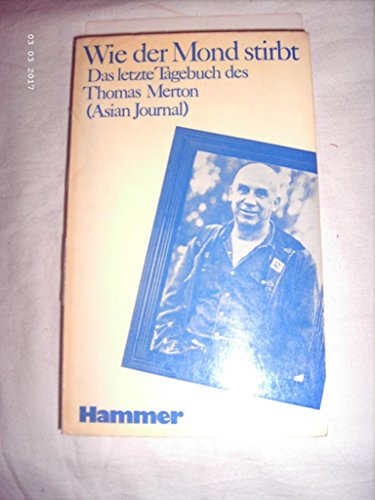 Beispielbild fr Wie der Mond stirbt. Das letzte Tagebuch des Thomas Merton ( Asian Journal): Sonderausgabe. zum Verkauf von medimops