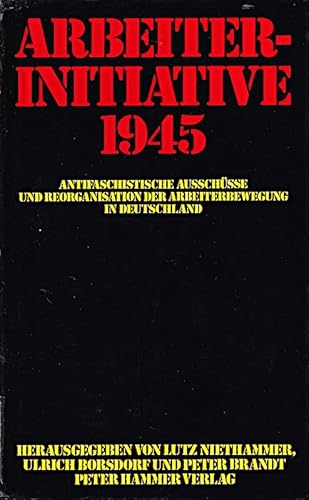 Stock image for Arbeiterinitiative. Antifaschistische Ausschsse und Reorganisationen der Arbeiterbewegung in Deutschland for sale by medimops