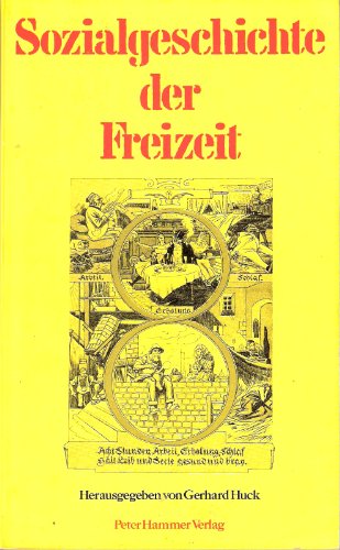 9783872941640: Sozialgeschichte der Freizeit: Untersuchungen zum Wandel der Alltagskultur in Deutschland (German Edition)