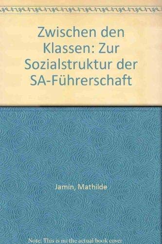 Mathilde Jamin: Zwischen den Klassen. Zur Sozialstruktur der SA-Führerschaft [Erstausgabe]